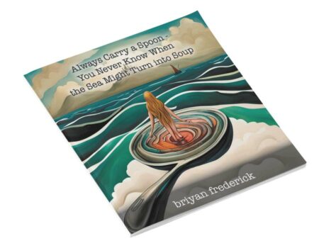 Illustrated Book: Always Carry a Spoon - You Never Know When the Sea Might Turn Into Soup