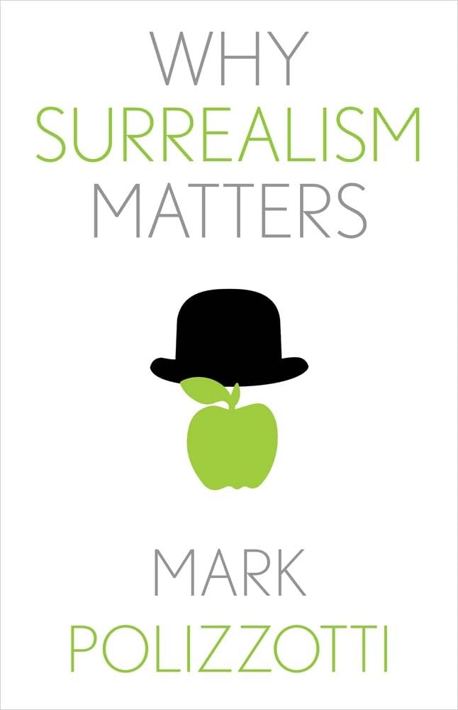 Why Surrealism Matters – Mark Polizzotti