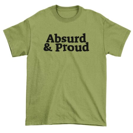Absurd and Proud t-Shirt