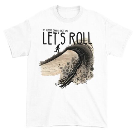 Albert Camus' Let's Roll T-Shirt #1