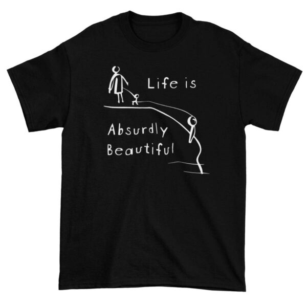 Life Is Absurdly Beautiful T-Shirt