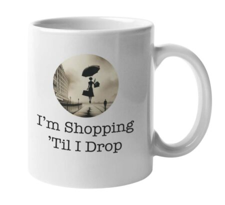 I'm Shopping 'Til I Drop Mug