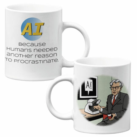11 oz Mug: AI: Because humans needed another reason to procrastinate.