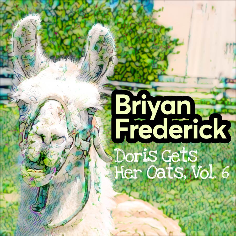 Briyan Frederick – Doris Gets Her Oats, Vol. 6: 1980’s 4-Track Recordings
