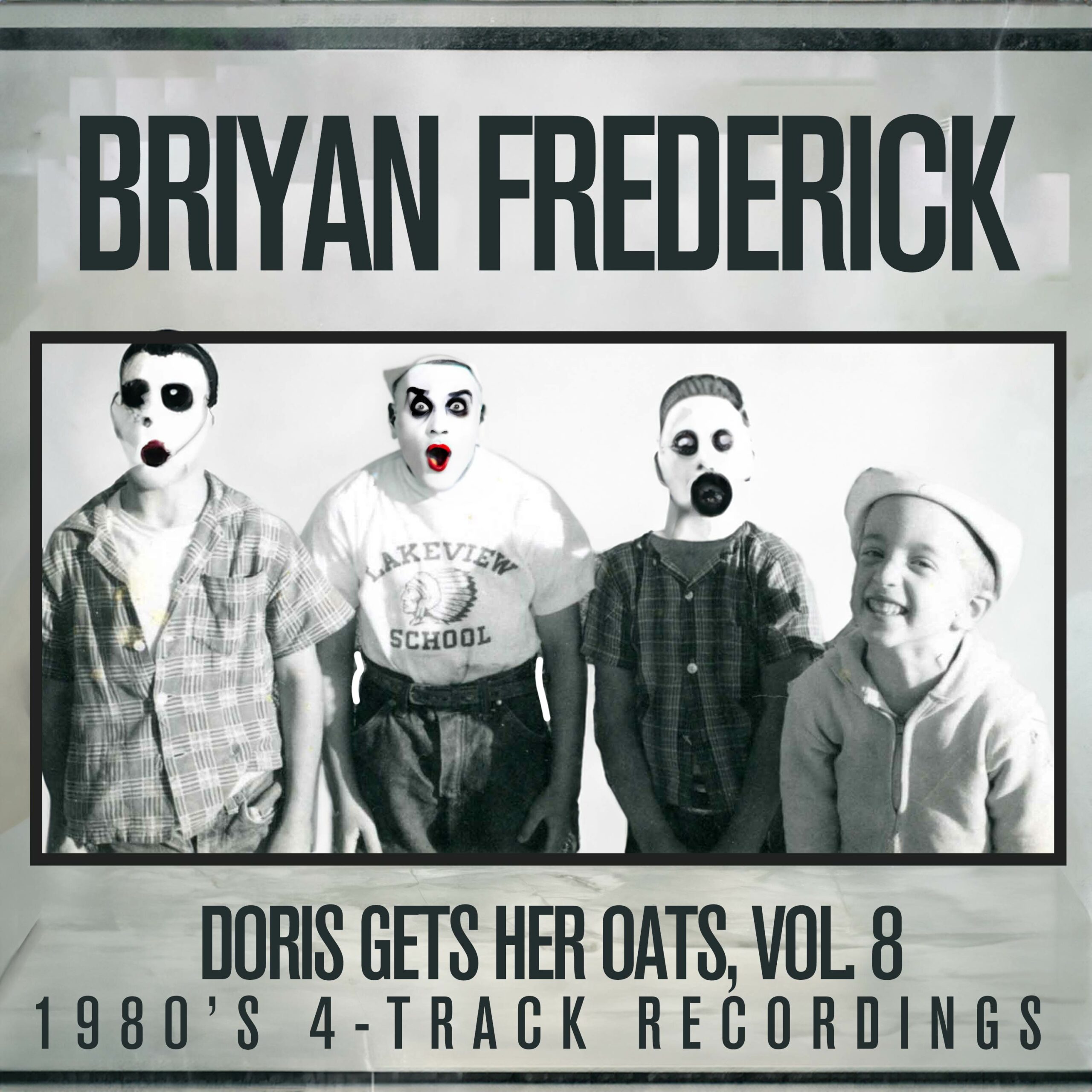 Briyan Frederick – Doris Gets Her Oats, Vol. 8: 1980’s 4-Track Recordings